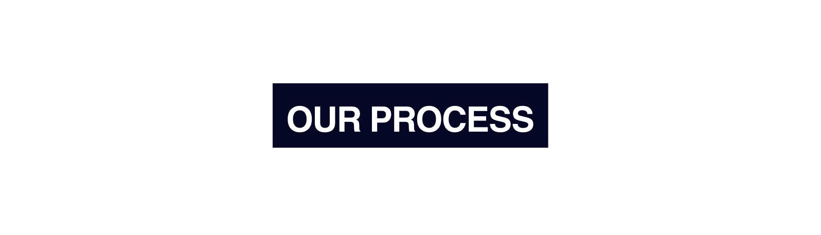 our process